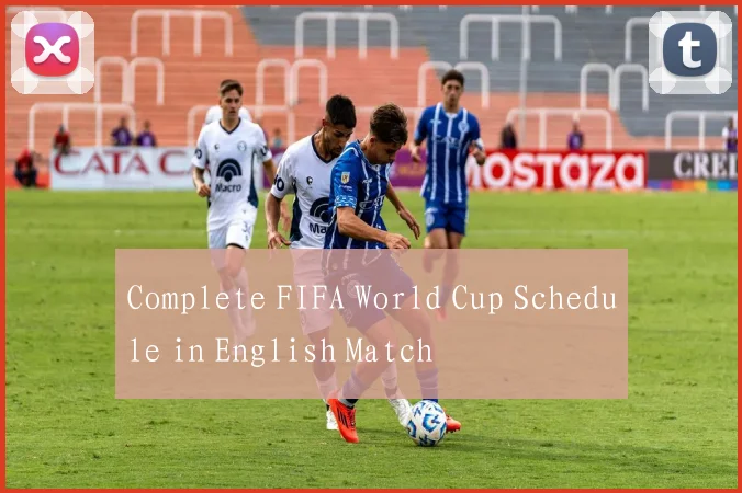 Complete FIFA World Cup Schedule in English Match